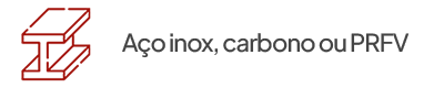 Aço inox, carbono ou PRFV