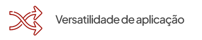Versatilidade de aplicação